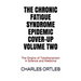 The Chronic Fatigue Syndrome Epidemic Cover-up Volume Two