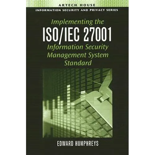 Implementing the ISO/IEC 27001 Information Security Management System Standard
