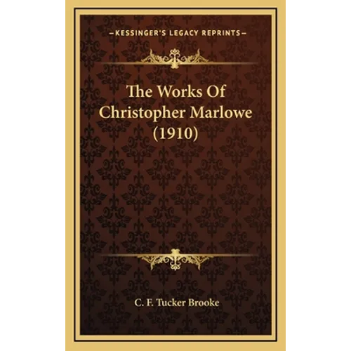 The Works Of Christopher Marlowe (1910)