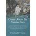 Come Away By Yourselves: A Guide to Prayer for Busy Catholics