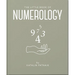 The Little Book of Numerology: Guide Your Life with the Power of Numbers