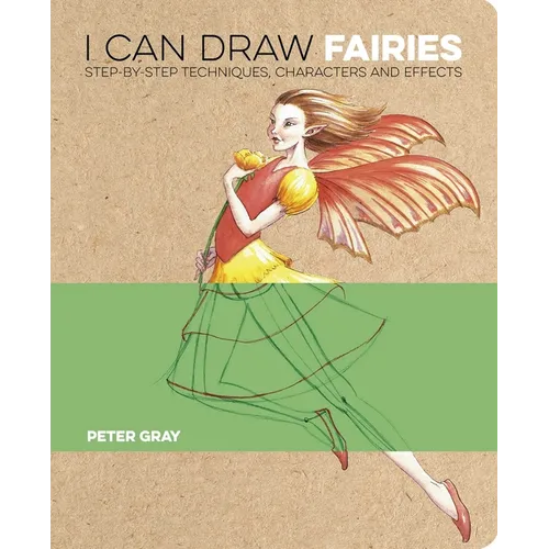 I Can Draw Fairies: Step-By-Step Techniques, Characters and Effects