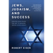 Jews, Judaism, and Success: How Religion Paved the Way to Modern Jewish Achievement