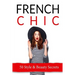French Chic: 50 French Style & Beauty 'Secrets'