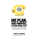 His Plan. Our Purpose. & Everything Else.: Seven-Day Devotional to Discover God's Calling in Your Life, Career, & Occupation