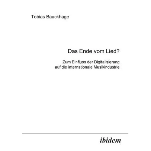 Das Ende vom Lied?. Zum Einfluss der Digitalisierung auf die internationale Musikindustrie