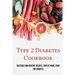 Type 2 Diabetes Cookbook: Delicious And Healthy Recipes, Cook At Home, Food For Diabetes: 28 Day Diabetes Diet Plan