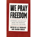We Pray Freedom: Liturgies and Rituals from the Freedom Church of the Poor