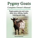 Pygmy Goats. Pygmy Goats Pros and Cons, Daily Care, Milking, Health, Training and Costs. Pygmy Goats Complete Owner's Manual.