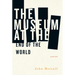 The Museum at the End of the World