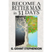 Become a Better Man in 31 Days: How to gain respect, wealth, prosperity, and greater satisfaction in life without becoming a cheat to get them