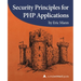 Security Principles for PHP Applications: A php[architect] guide