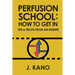 Perfusion School: How to Get In: Tips & Trick from an Insider (2nd ed.)