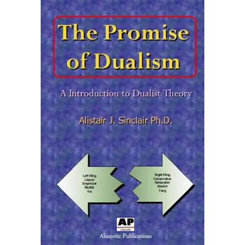 The Promise of Dualism: An Introduction to Dualist Theory