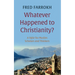Whatever Happened to Christianity?: A Tafsir for Muslim Scholars and Thinkers