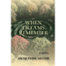 When Dreams Remember: A Novel: A Novel