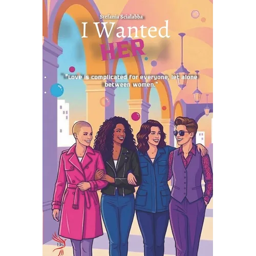 I wanted HER: Love is complicated for everyone, let alone between women.