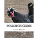 Polish Chickens: From The Book of Poultry