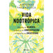 Vida Nootrópica: Mejora Tu Memoria, Potencia Tu Concentración E Impulsa Tu Creatividad / Nootropic Life