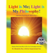 Light is Me; Light is My Philosophy!: (Quantum Psychology for Self-Ecology) (Latest edition)