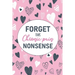 Forget This Chronic Pain Nonsense: A Pain & Symptom Tracking Journal for Chronic Pain & Illness