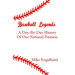 Baseball Legends: A Day-By-By History of Our National Pastime