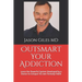 Outsmart Your Addiction: Learn the Powerful System Developed by a Doctor to Conquer his own Fentanyl Habit