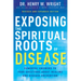 Exposing the Spiritual Roots of Disease: Powerful Answers to Your Questions about Healing and Disease Prevention