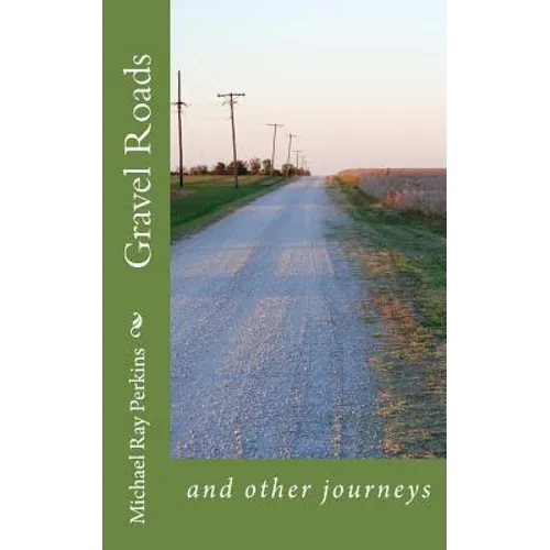 Gravel Roads: and other journeys