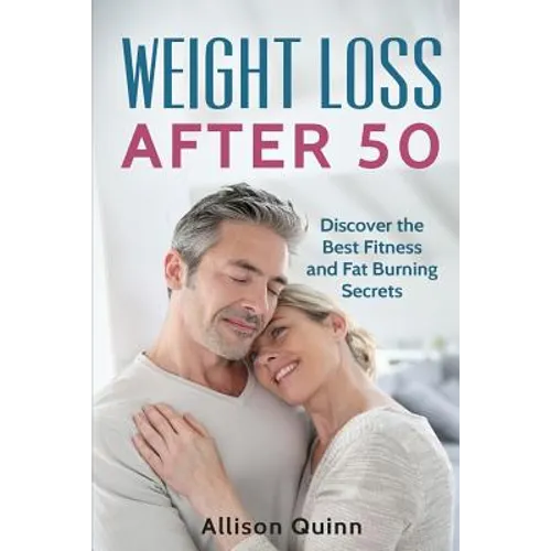 Weight Loss After 50: Discover the Best Fitness and Fat Burning Secrets