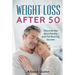 Weight Loss After 50: Discover the Best Fitness and Fat Burning Secrets