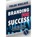 Branding For Success: A Guide to Building a Strong Foundation for Your Company