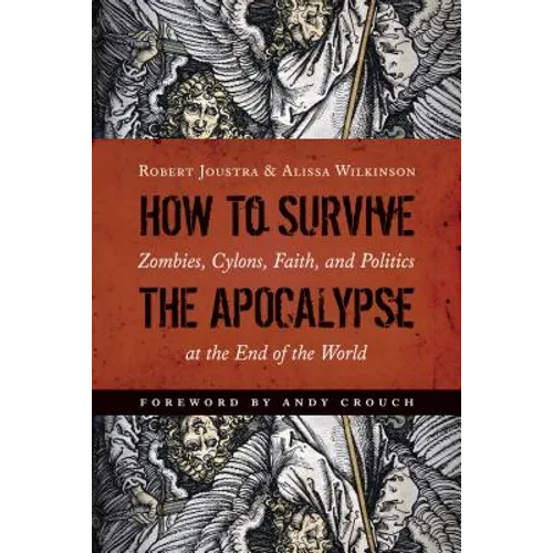How to Survive the Apocalypse: Zombies, Cylons, Faith, and Politics at the End of the World