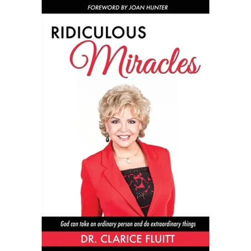 Ridiculous Miracles: God Can Take an Ordinary Person and Do Extraordinary Things