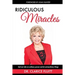 Ridiculous Miracles: God Can Take an Ordinary Person and Do Extraordinary Things