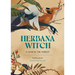 Herbana Witch: A Year in the Forest (Working with Herbs, Barks, Mushrooms, Roots, and Flowers)