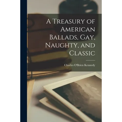 A Treasury of American Ballads, Gay, Naughty, and Classic