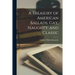 A Treasury of American Ballads, Gay, Naughty, and Classic