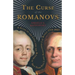 The Curse of the Romanovs - A Study of the Lives and the Reigns of Two Tsars Paul I and Alexander I of Russia 1754-1825