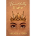 Beautifully Brave