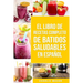 El Libro De Recetas Completo De Batidos Saludables En Español