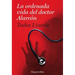 La Ordenada Vida del Doctor Alarcón: (The Organized Life of Dr. Alarcón - Spanish Edition)