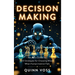 Decision Making: An AI's Guide to 100 Strategies for Choosing Wisely When Human Instinct Fails