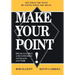 Make Your Point!: Speak Clearly and Concisely Anyplace, Anytime