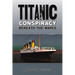 Titanic Conspiracy Beneath the Waves