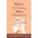 What's so Funny About Dementia?