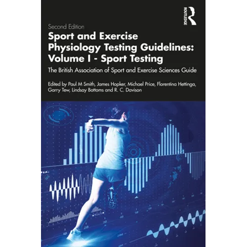 Sport and Exercise Physiology Testing Guidelines: Volume I - Sport Testing: The British Association of Sport and Exercise Sciences Guide