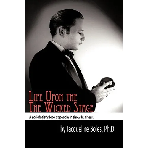 Life upon the Wicked Stage: A Sociological Study of Entertainers