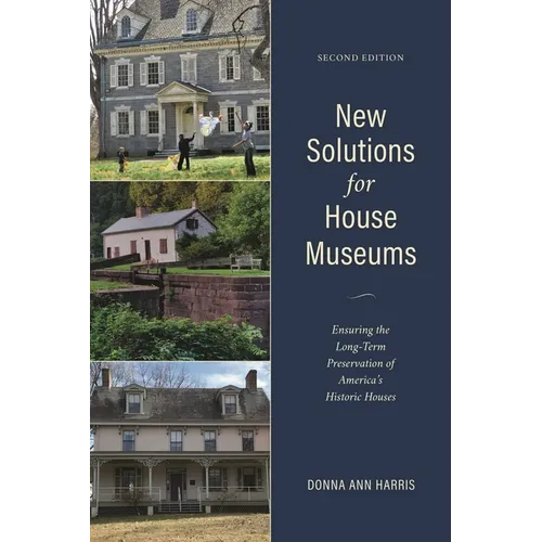 New Solutions for House Museums: Ensuring the Long-Term Preservation of America's Historic Houses