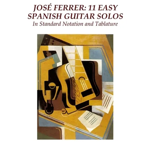 Jose Ferrer: 11 Easy Spanish Guitar Solos: In Standard Notation and Tablature